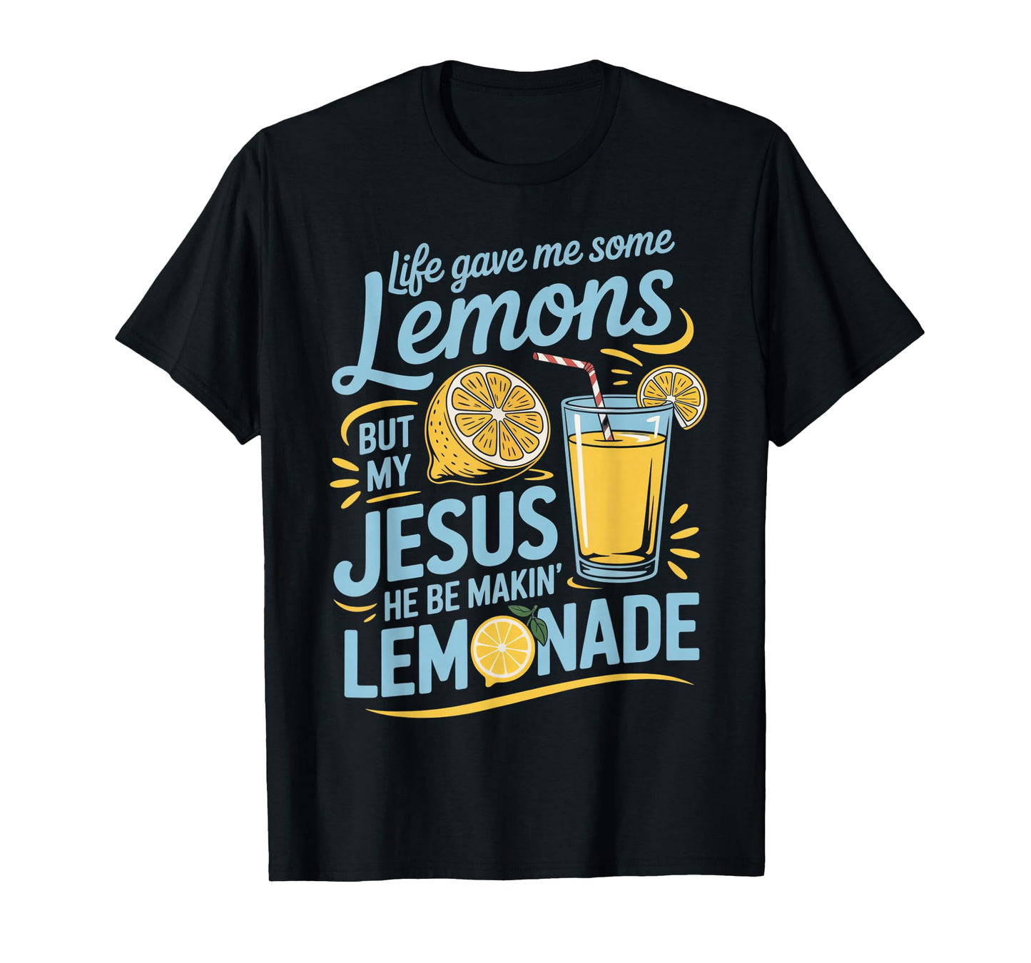 Life Gave Me Lemons Jesus Made Lemonade Christian Quote T-Shirt