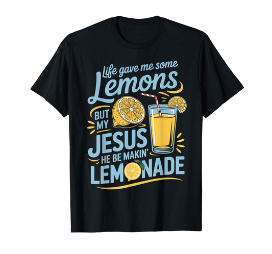 Life Gave Me Lemons Jesus Made Lemonade Christian Quote T-Shirt