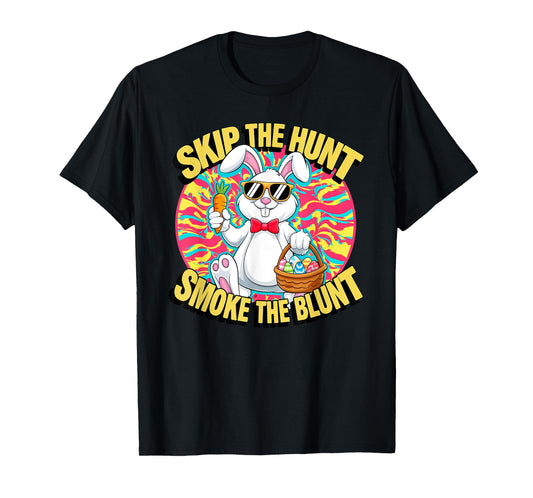 Skip The Hunt Smoke The Blunt Bunny Smoking Happy Easter T-Shirt