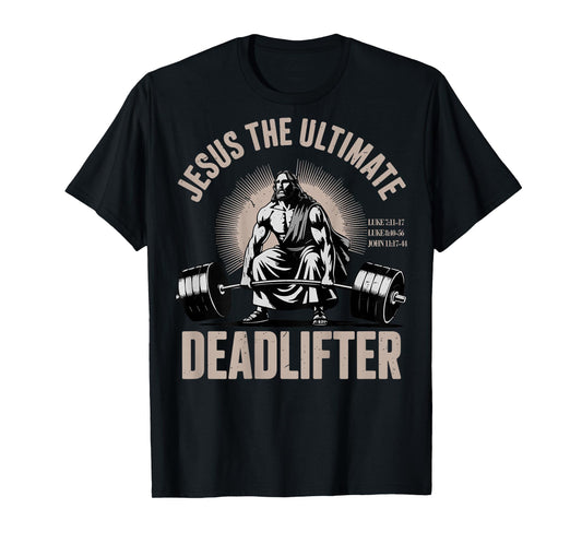 Jesus The Ultimate Deadlifter Christian Workout Gym On Back T-Shirt