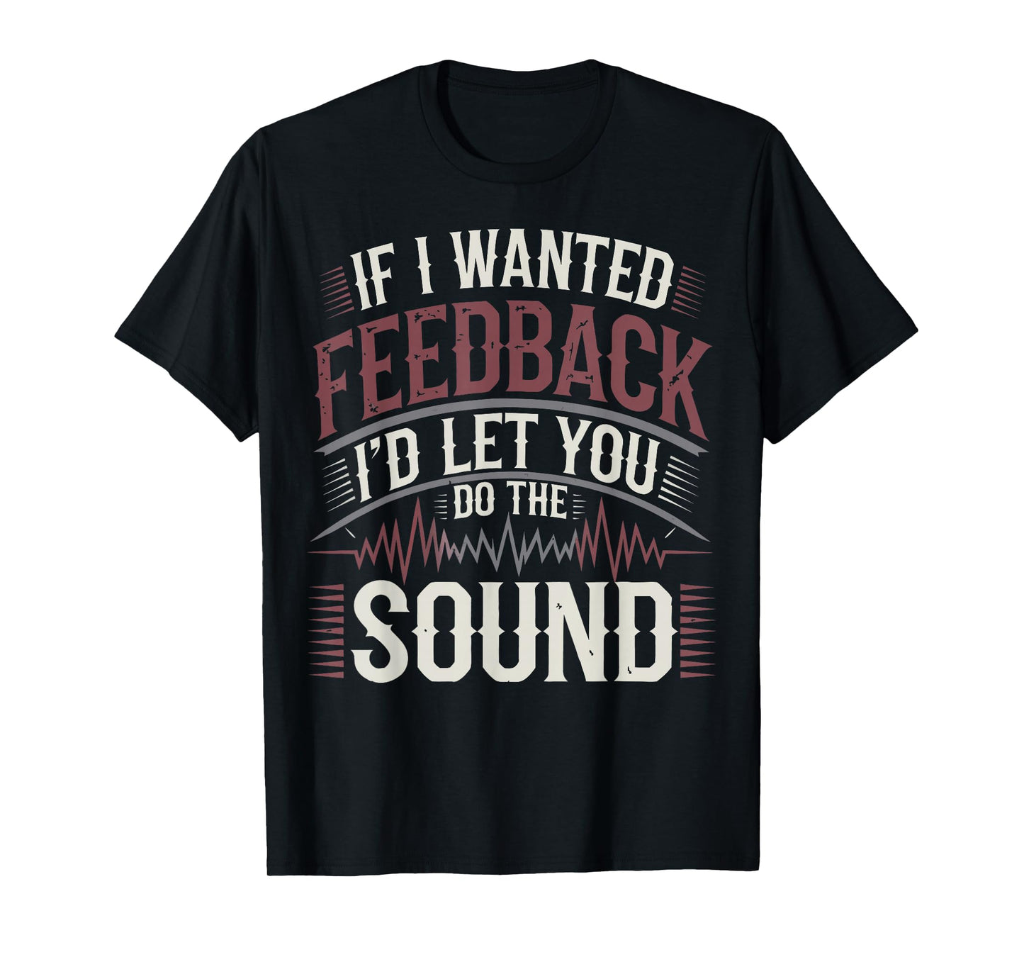 Church Sound Technician Feedback Church Sound Guy T-Shirt