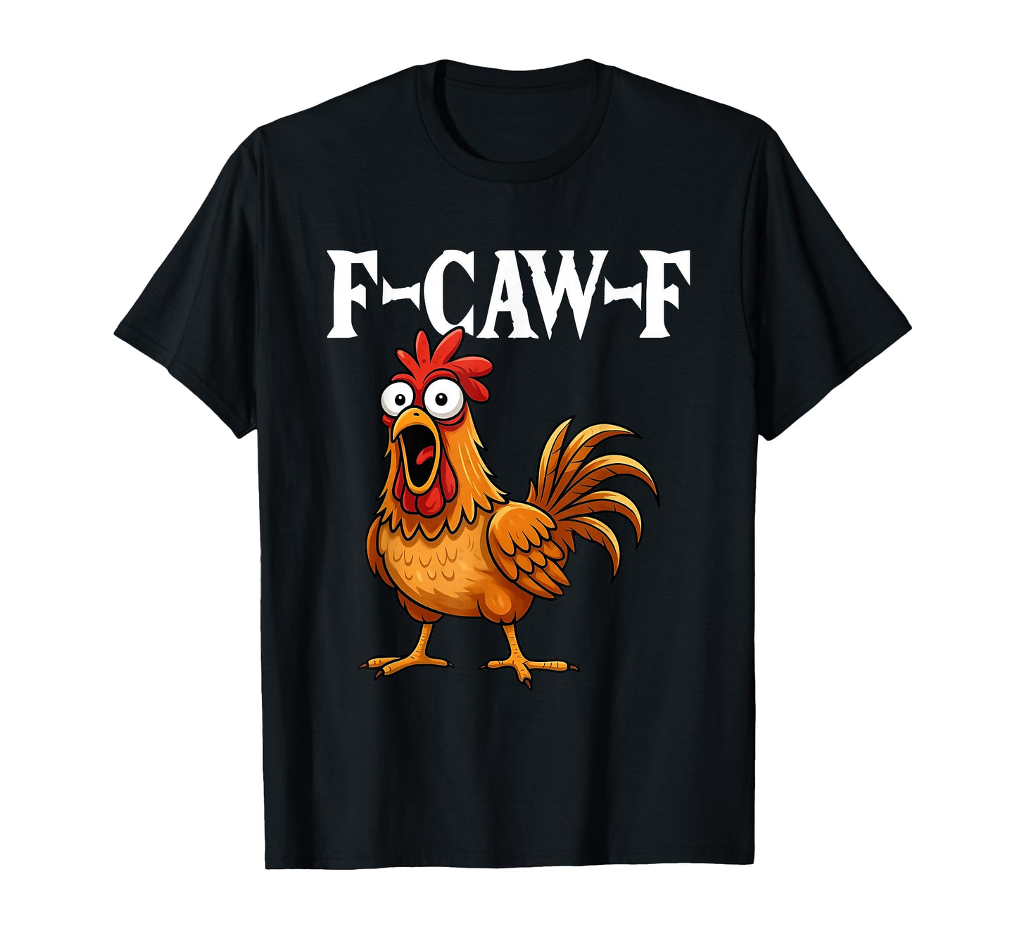 F-Caw-F Funny Chicken Humor F-Caw-F Quote Rooster Meme T-Shirt
