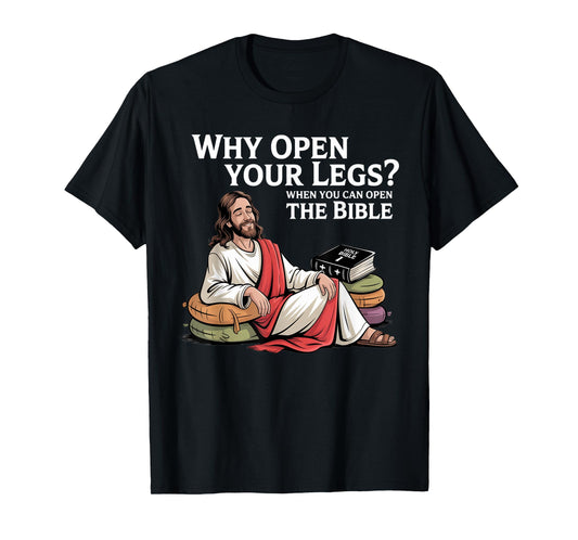 Groovy Jesus Why Open Your Legs When You Can Open The Bible T-Shirt