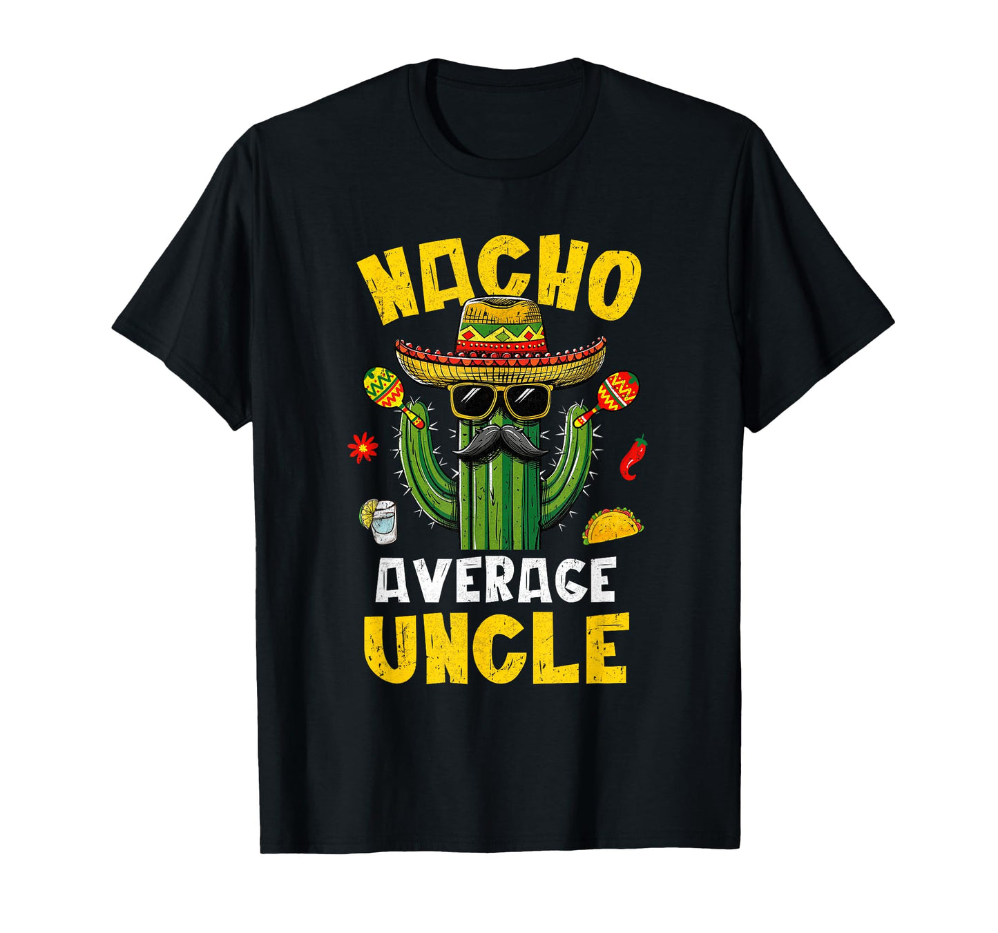 Nacho Average Uncle Funny Best Uncle Hilarious Joke Humor T-Shirt