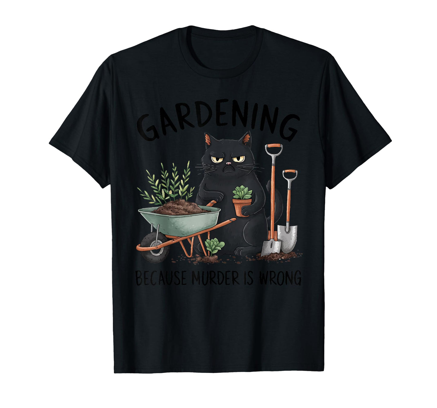 Gardening Because Murder Is Wrong Snarky Cool gardener cat T-Shirt