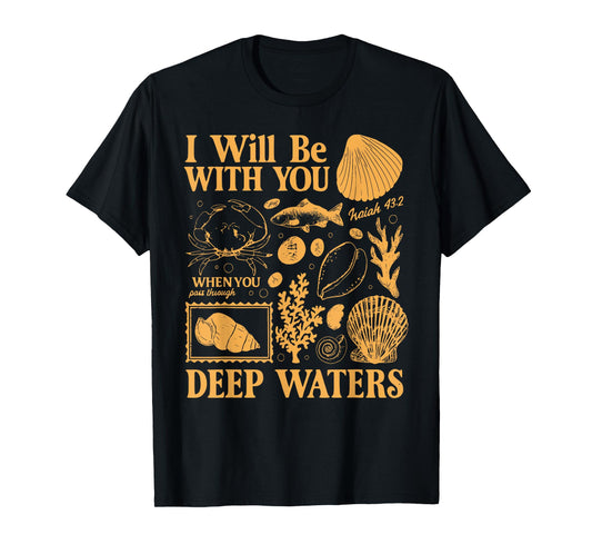 I Will Be With You Deep Waters Isaiah 43;2 Christian Bible T-Shirt