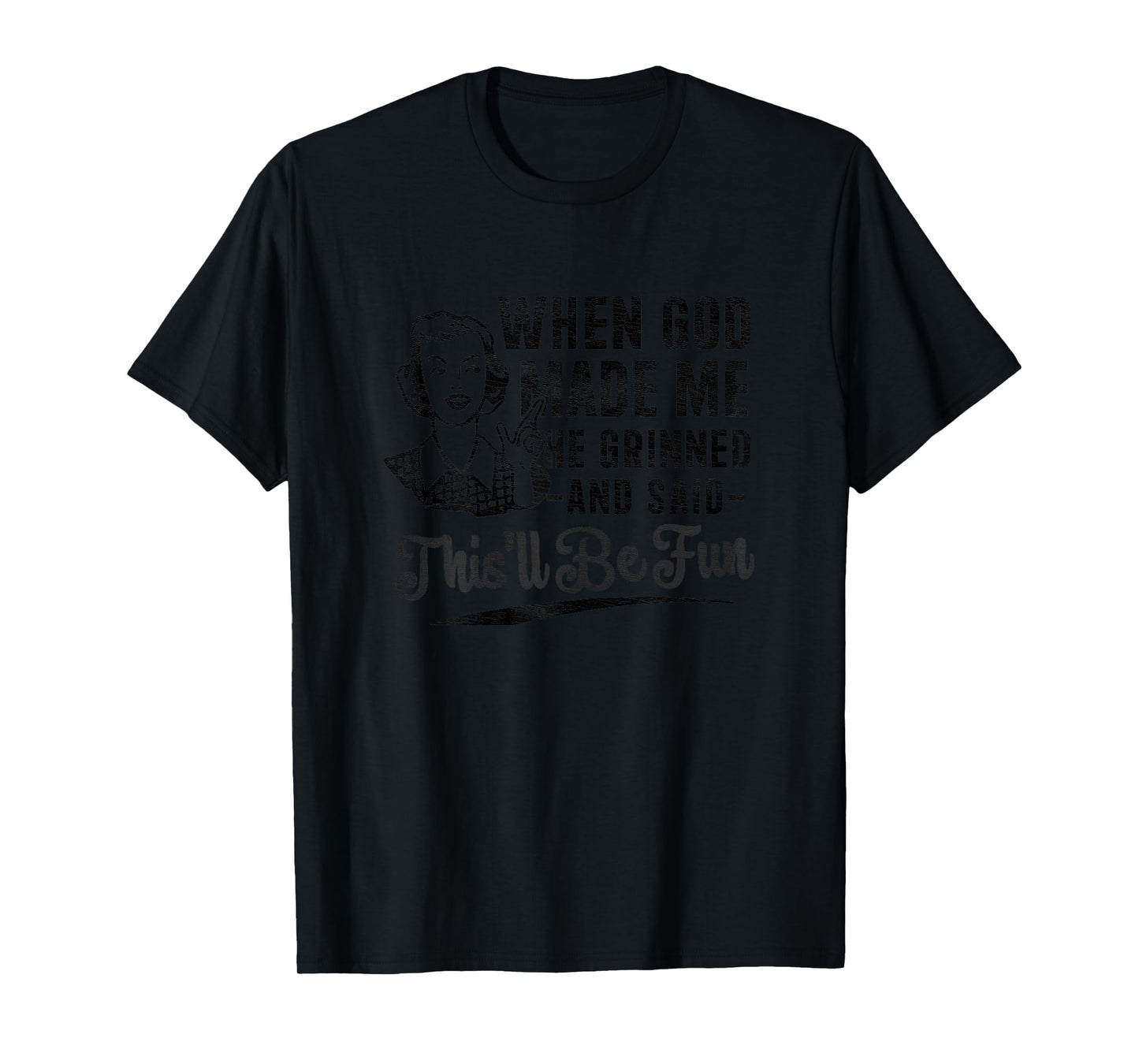 Retro When God Made Me He Said This'll Be Fun Funny Saying T-Shirt