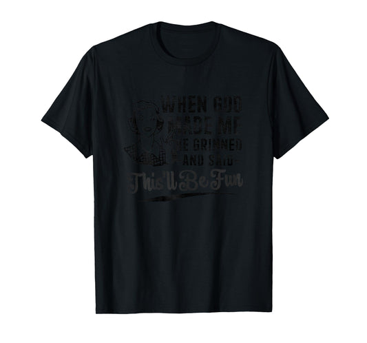 Retro When God Made Me He Said This'll Be Fun Funny Saying T-Shirt