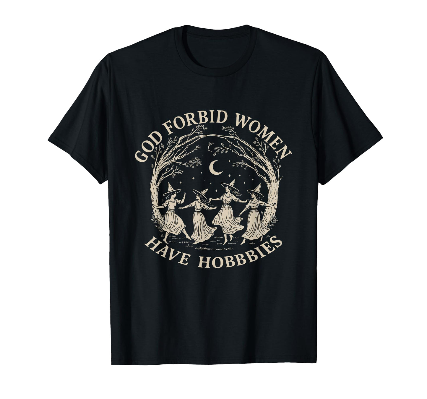God Forbid Women Have Hobbies Feminism Halloween Witch T-Shirt