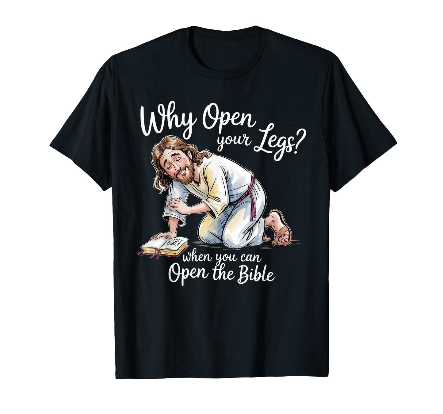 Groovy Jesus Why Open Your Legs When You Can Open The Bible T-Shirt