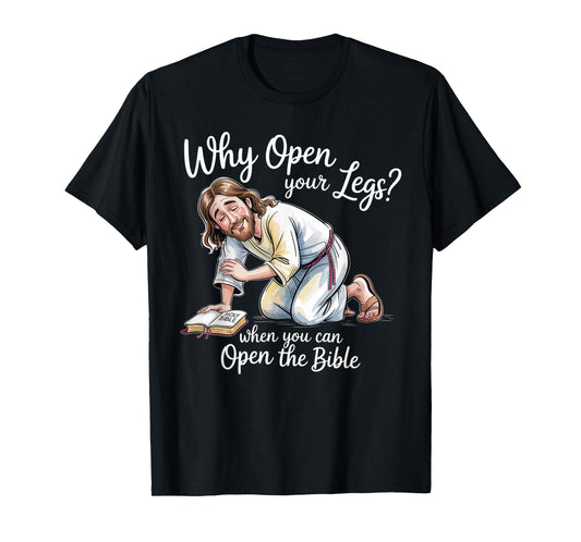 Groovy Jesus Why Open Your Legs When You Can Open The Bible T-Shirt