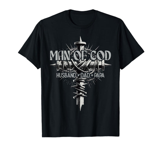 Man Of God Husband Dad Papa Cross Fathers Day Christian Men T-Shirt