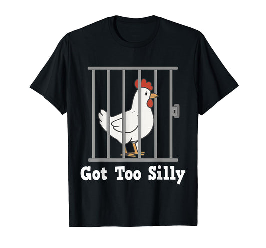 Funny Chicken Meme Got Too Silly Humor Gifts Men Women Kid T-Shirt