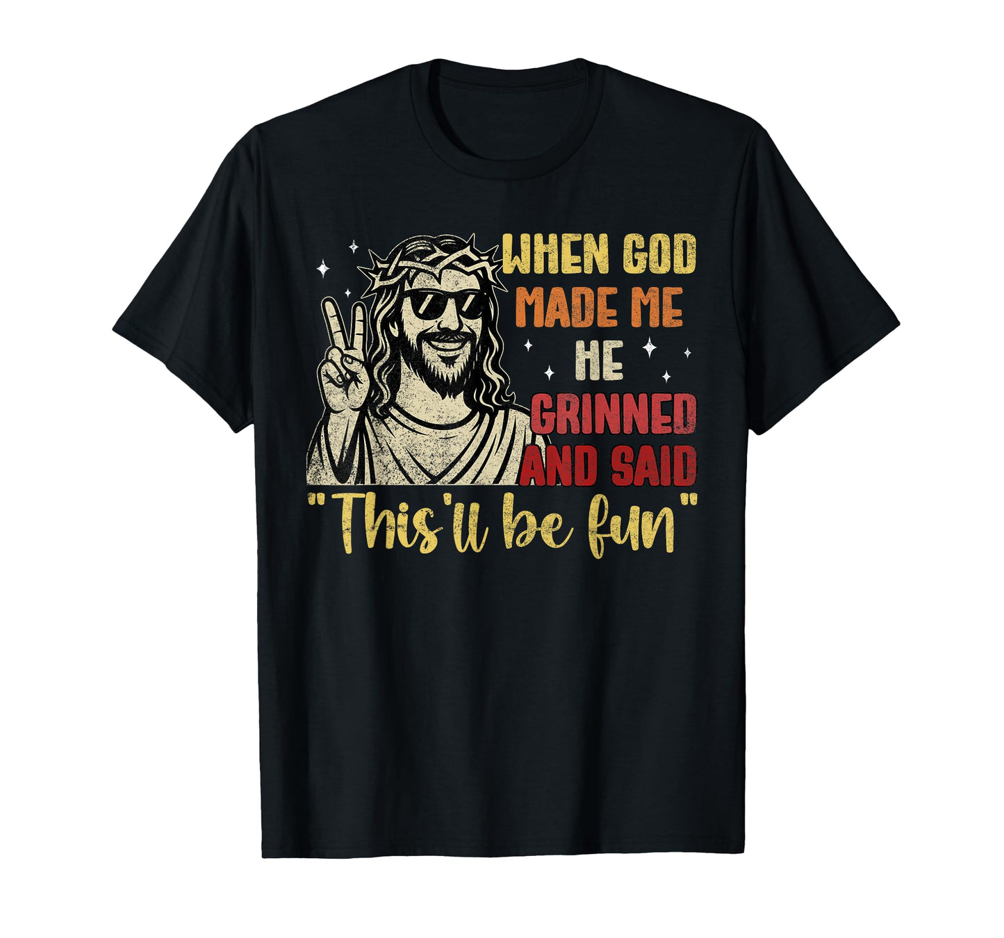 When God Made Me He Grinned And Said This Will Be Fun Men T-Shirt