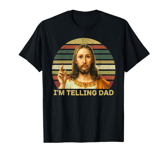 I'm Telling Dad Jesus T-Shirt