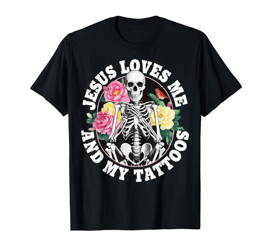 Jesus Loves Me And My Tattoos T-Shirt