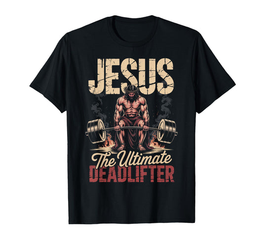Faith Gym Humor Jesus Ultimate Deadlift Fitness Strength T-Shirt