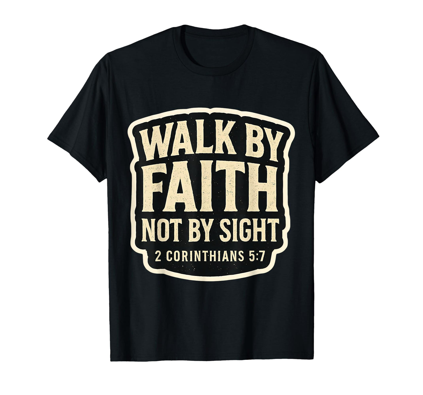Christian Bible Verse Quote Walk by Faith Not by Sight Jesus T-Shirt