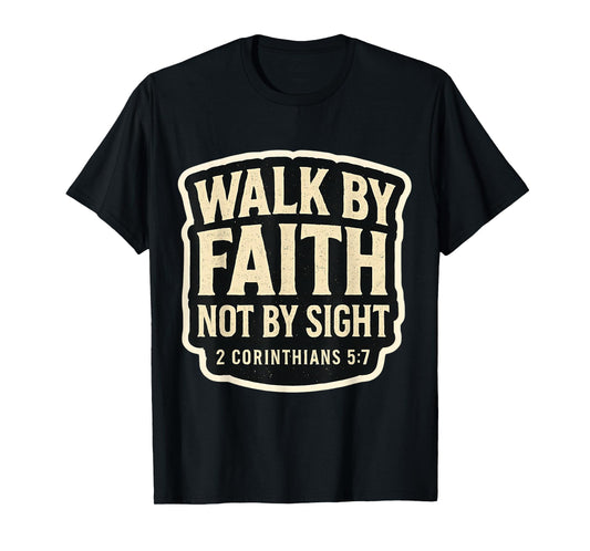 Christian Bible Verse Quote Walk by Faith Not by Sight Jesus T-Shirt