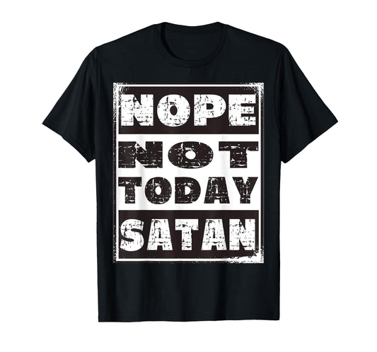 Nope Not Today Satan Funny Christian Religious T-Shirt