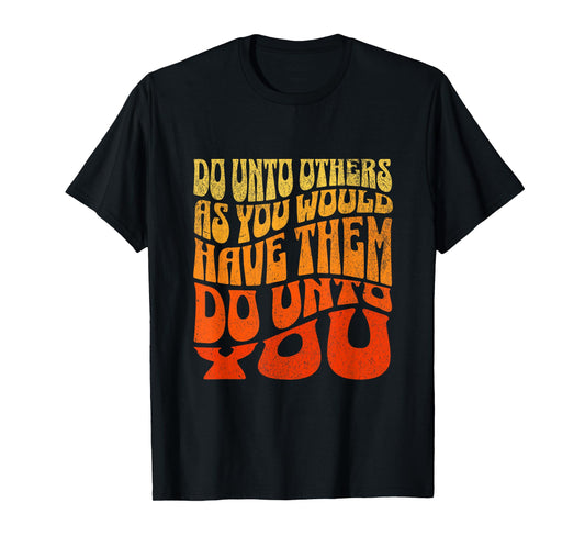 Do Unto Others As You Would Have Them Do Unto You Kindness T-Shirt