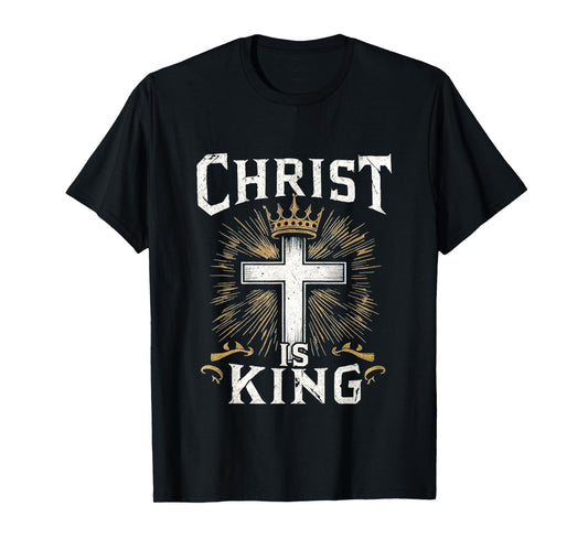 Christ is King Jesus Catholic Bible Christian Faith T-Shirt