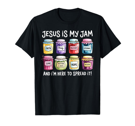 Jesus is My Jam and Im Here to Spread Christian Bible Verse T-Shirt