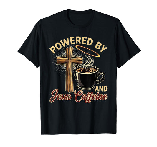 Powered by Jesus and Caffeine – Funny Faith & Coffee Lover T-Shirt