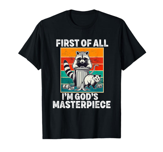 first of all i'm god's masterpiece raccoon T-Shirt