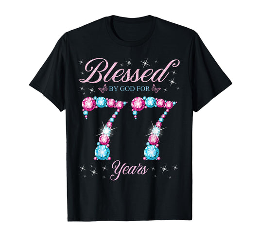 Blessed By God For 77 Years Old 77th Birthday Woman Queen T-Shirt