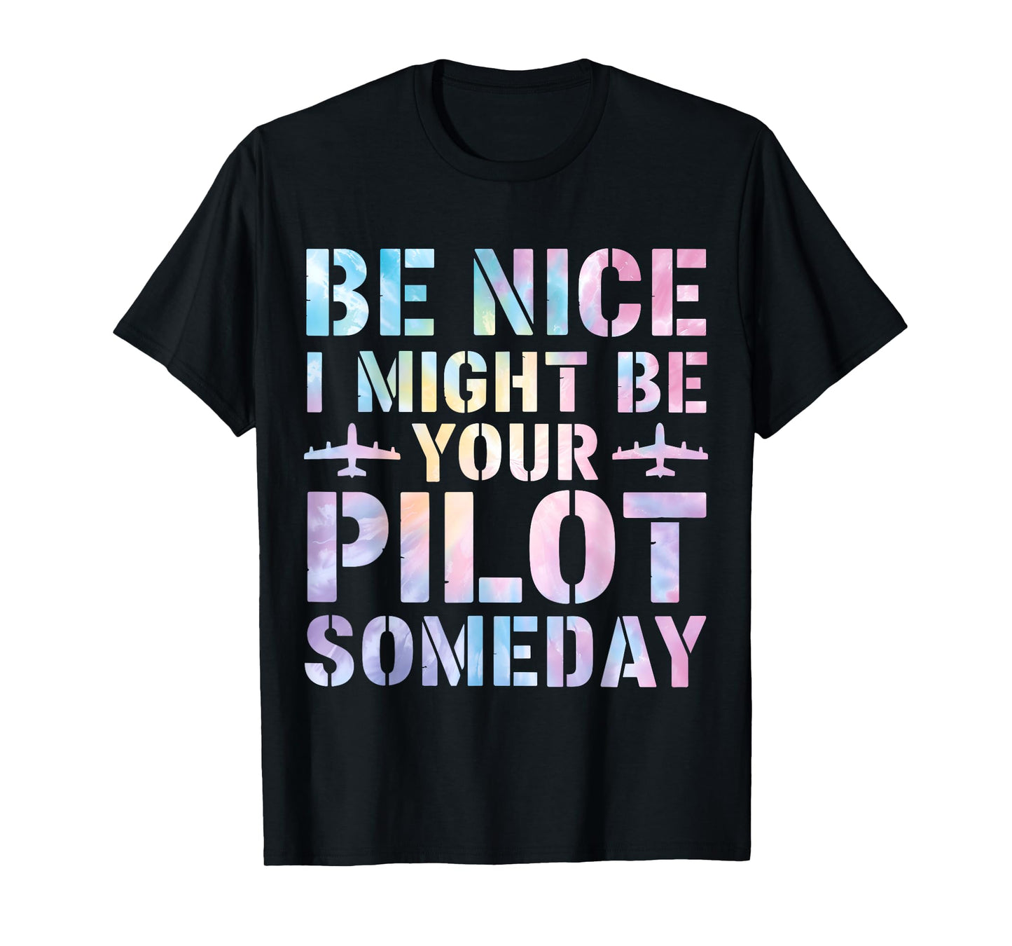 Future Pilot Funny Be Nice I Might Be Your Pilot Someday T-Shirt