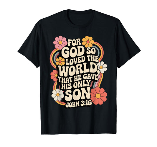 for God So Loved The World Only Son John 3:16 Christian T-Shirt