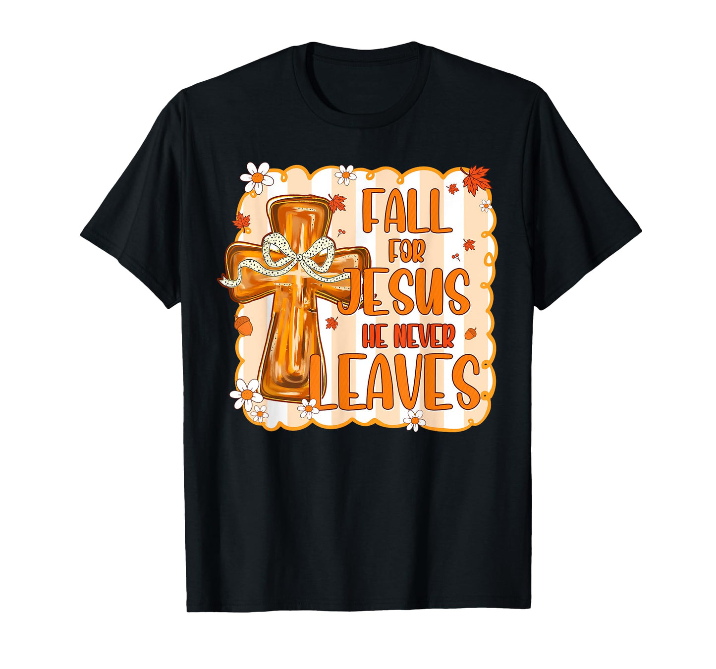 Christian Lover Thanksgiving Fall For Jesus He Never Leaves T-Shirt