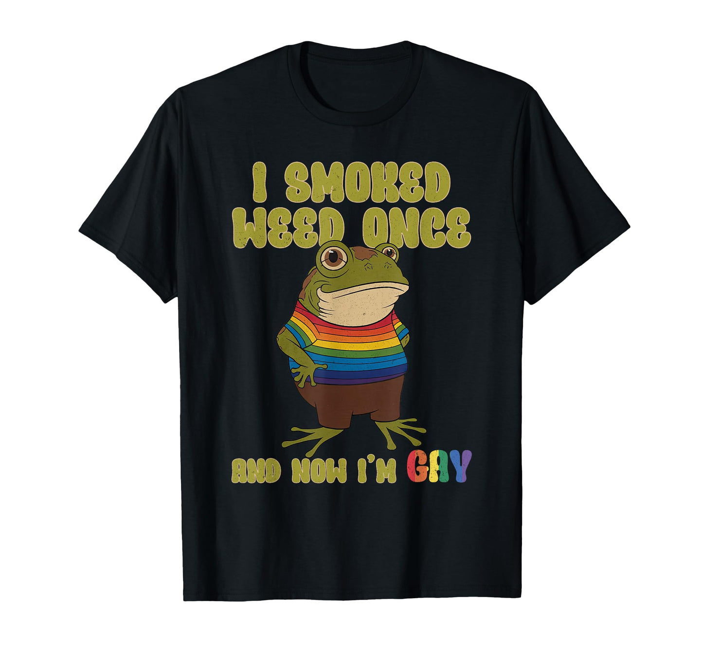 I Smoked Weed Once And Now I'm Gay Frog Funny T-Shirt