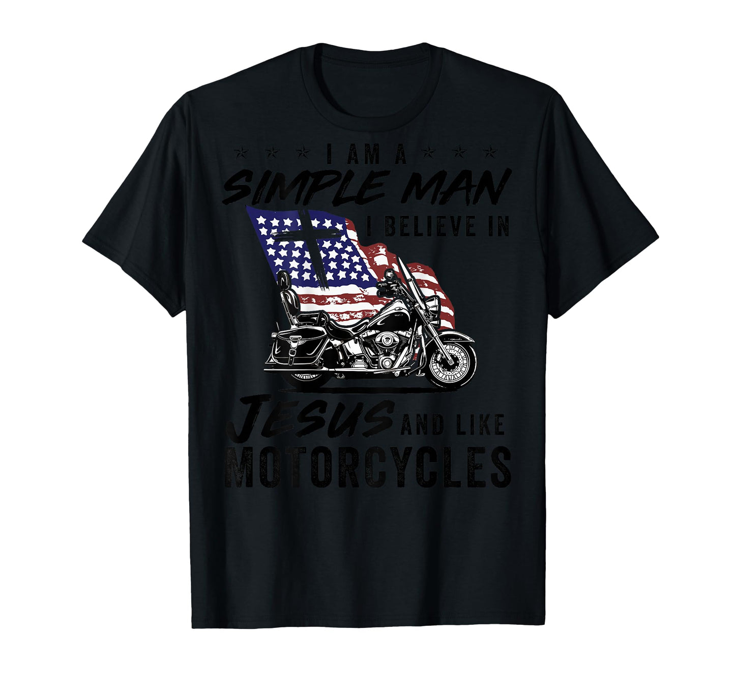 I Am A Simple Man Believe in Jesus Like Motorcycle Funny Tee T-Shirt