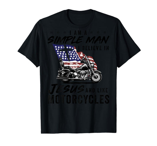 I Am A Simple Man Believe in Jesus Like Motorcycle Funny Tee T-Shirt