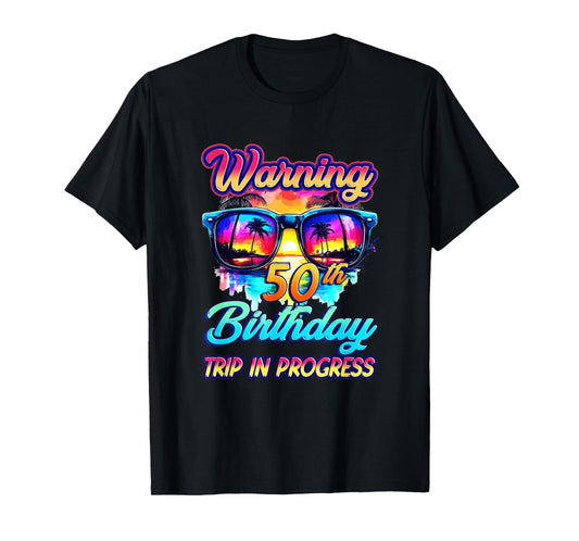 Funny 50 Years Old Warning 50Th Birthday Trip In Progress T-Shirt