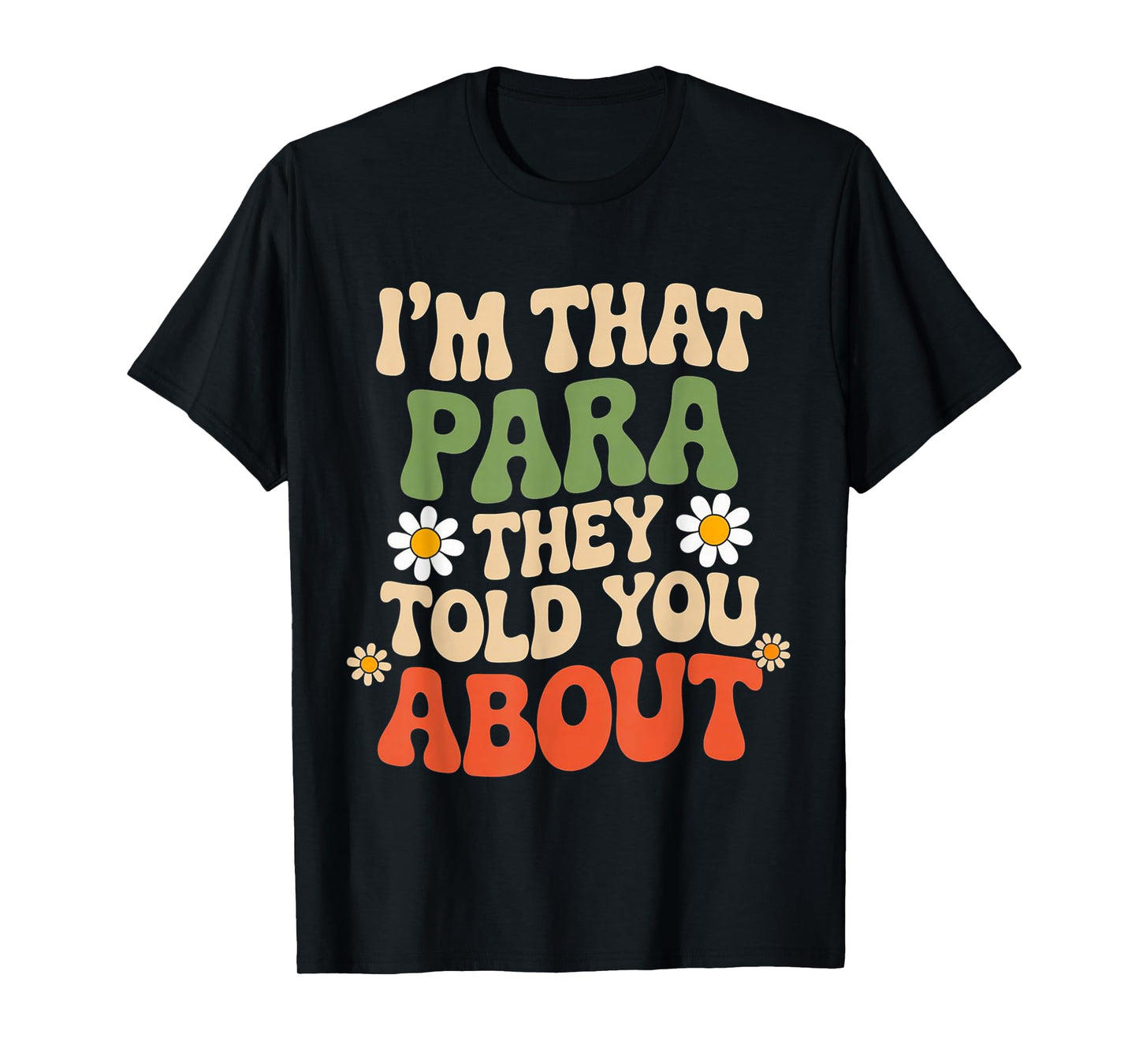 Funny Quote I'm That para They Told You About Retro Fun T-Shirt