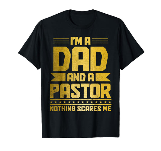 I'm A Dad & A Pastor Nothing Scares Me Funny Christian T-Shirt