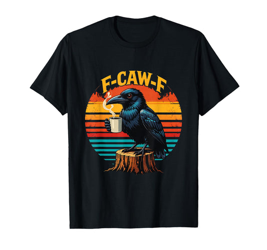 Gothic Raven Funny Halloween F Caw F Coffee Crow T-Shirt