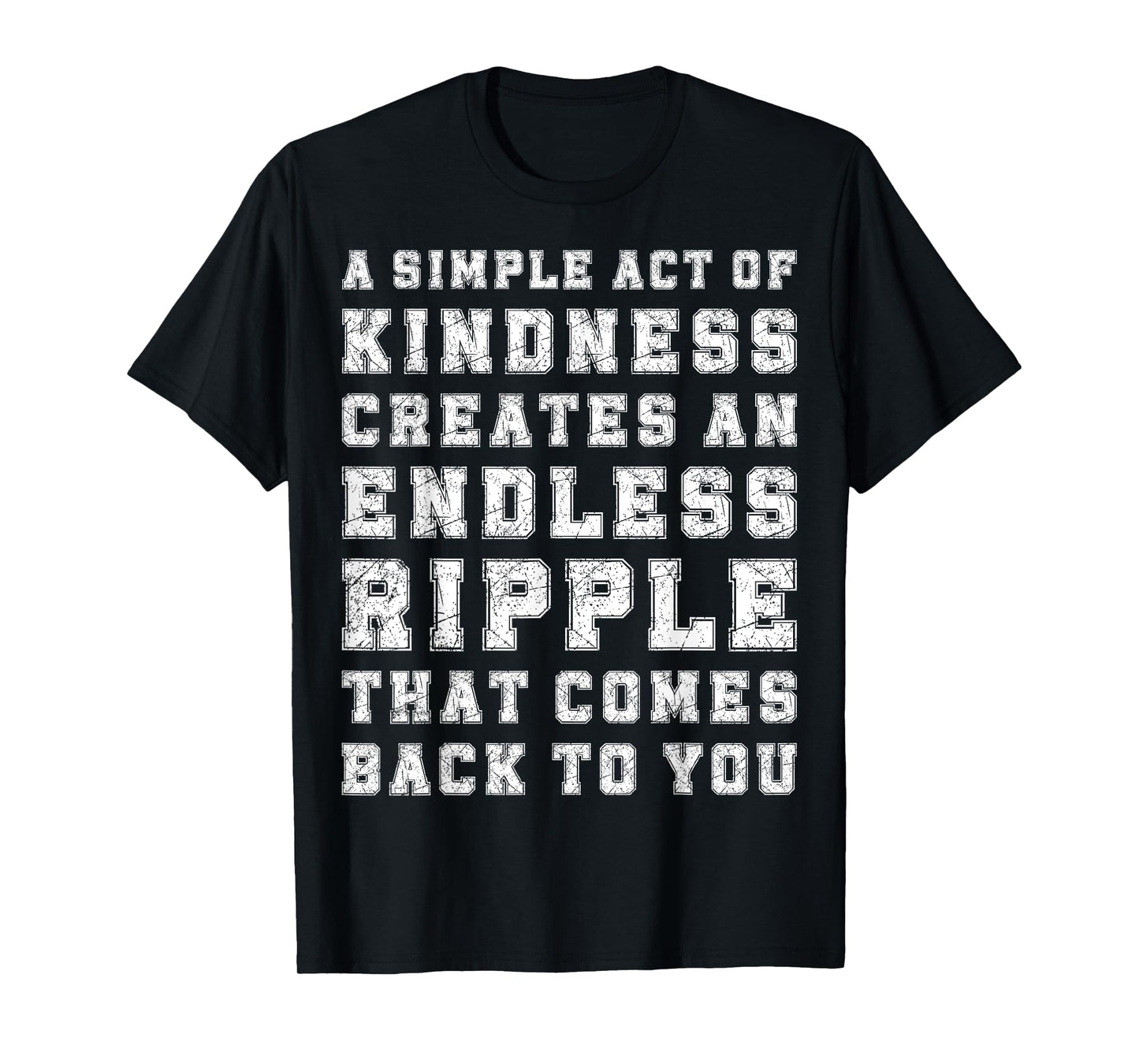 A Simple Act of Kindness Creates an Endless Ripple Effect T-Shirt