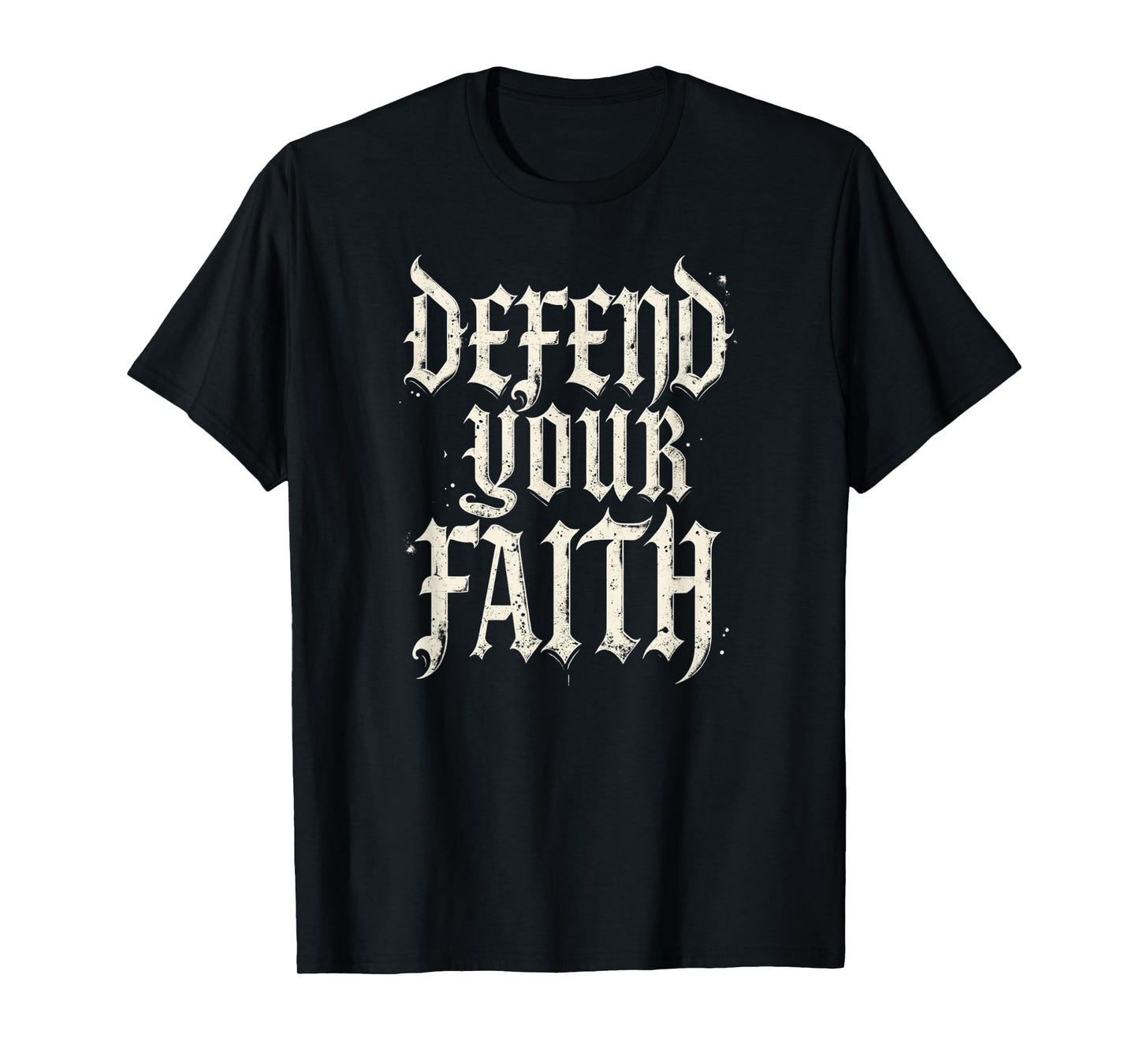 Defend Your Faith – Gothic Blackletter Christian Apparel T-Shirt