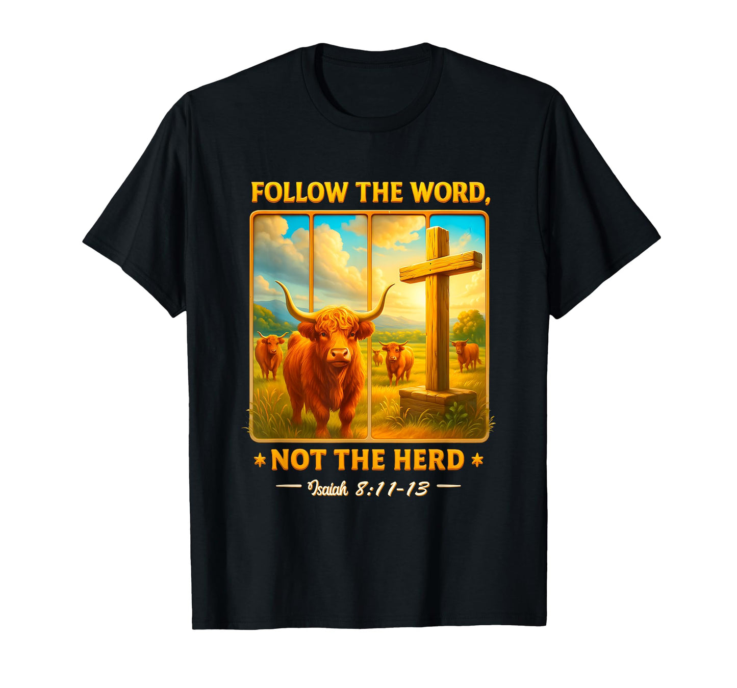 Follow The Word Not Herd Farm Farmer Scottish Highland Cows T-Shirt