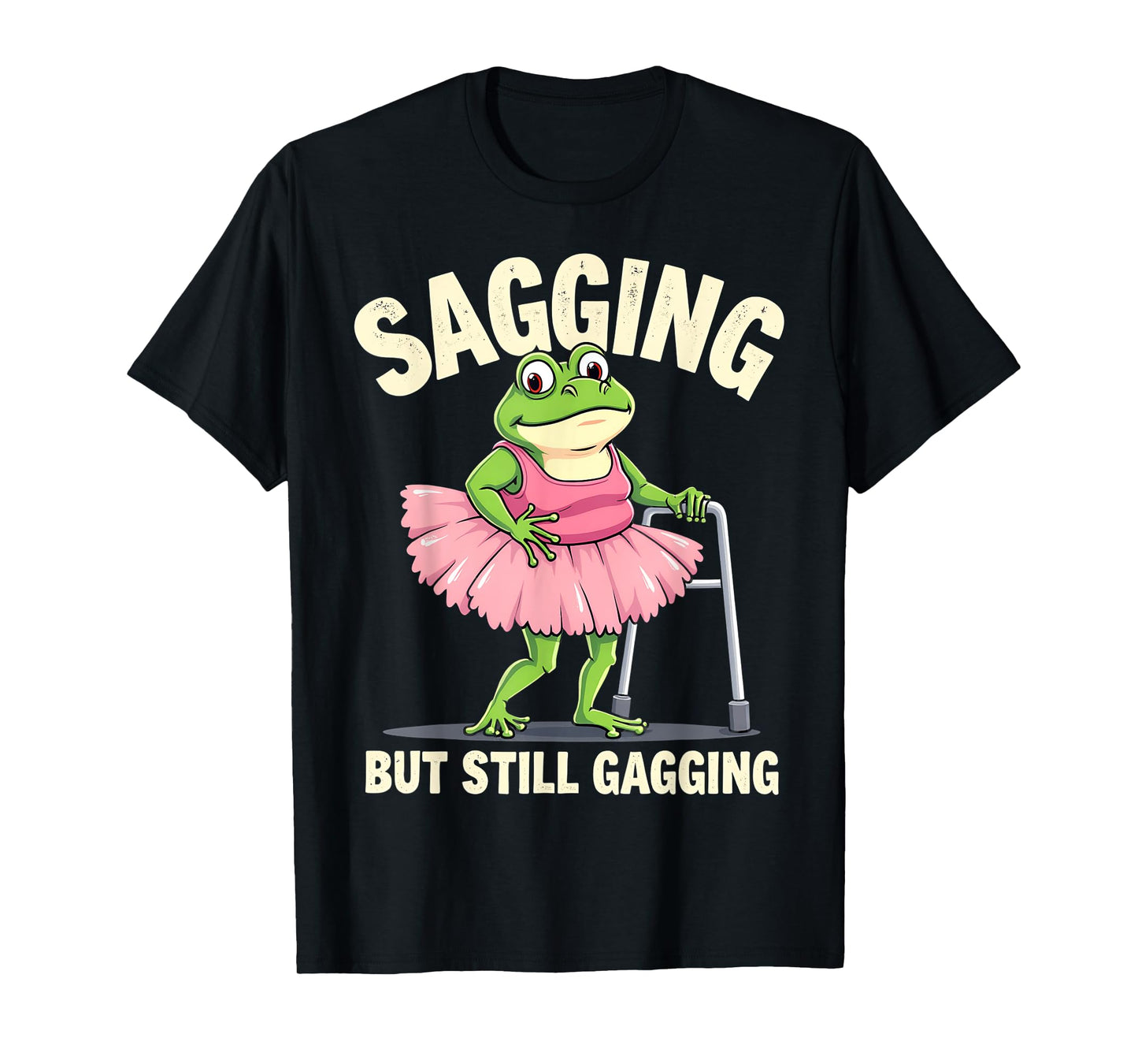 Sagging But Still Gagging Frog Funny Cringe Meme Women Men T-Shirt