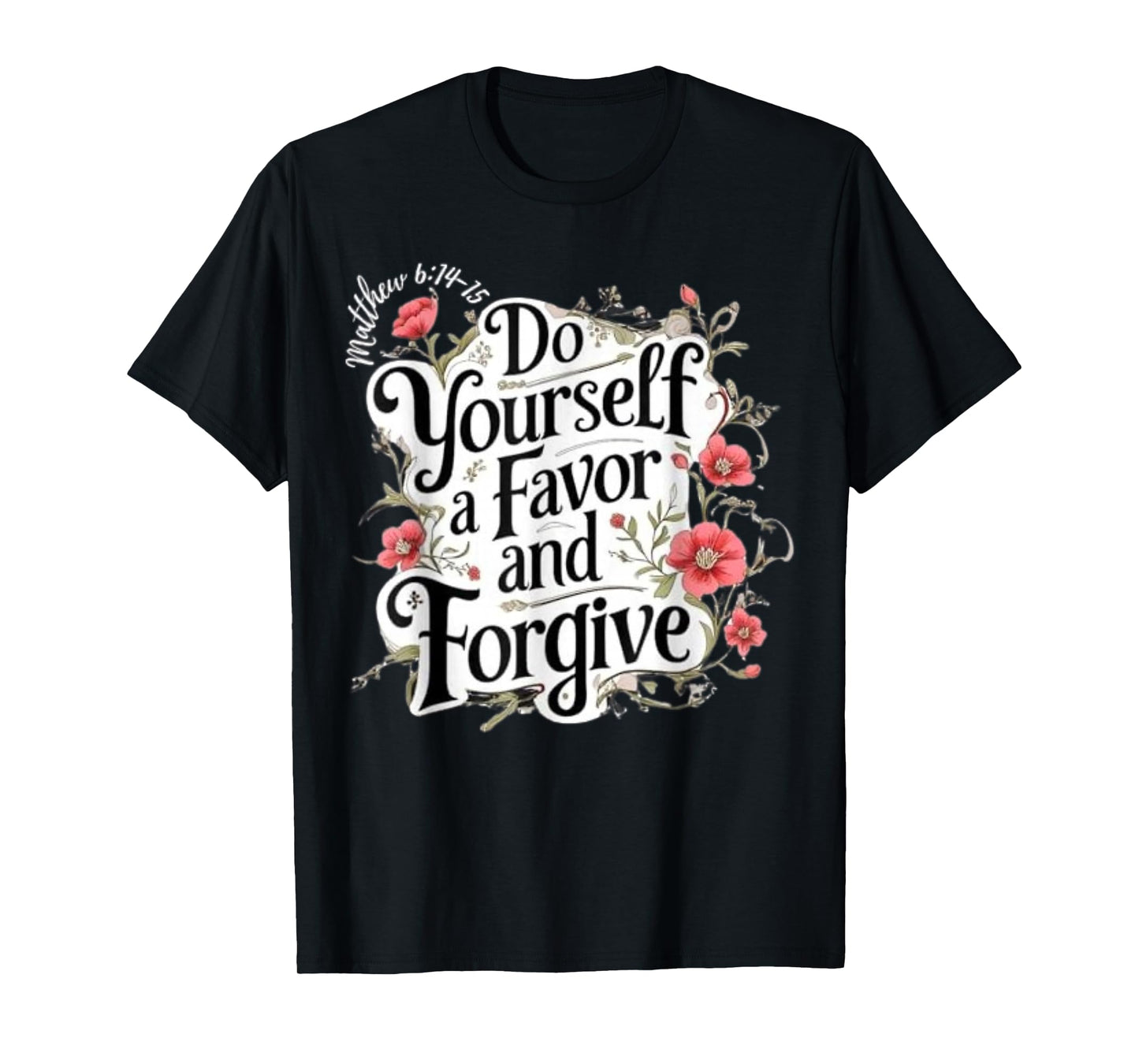 Do Yourself A Favor and Forgive Bible Verse T-Shirt