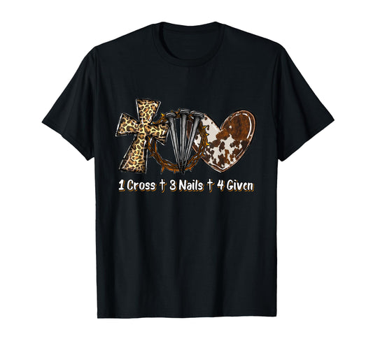 1 Cross 3 Nails Forgiven Christian Easter Gift T-Shirt