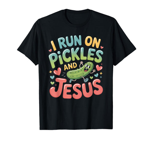 I Run On Pickles and Jesus Religious T-Shirt