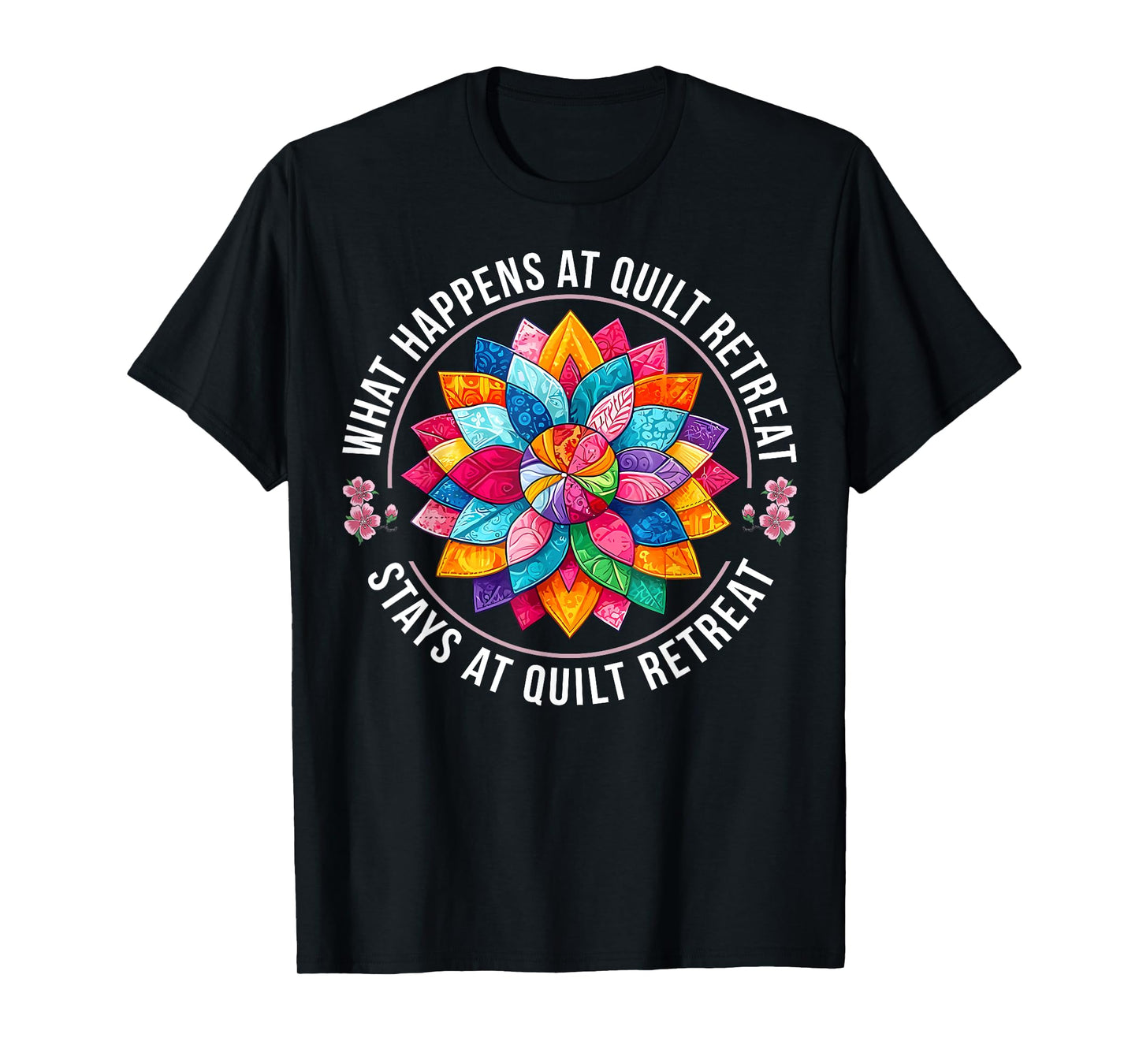 Funny Quilting Quilter Sewer Sewing What Happens at Quilt T-Shirt