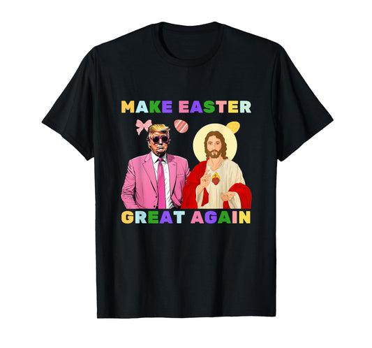 Funny Trump Jesus Christ Make Easter Great Again Egg Hunt T-Shirt