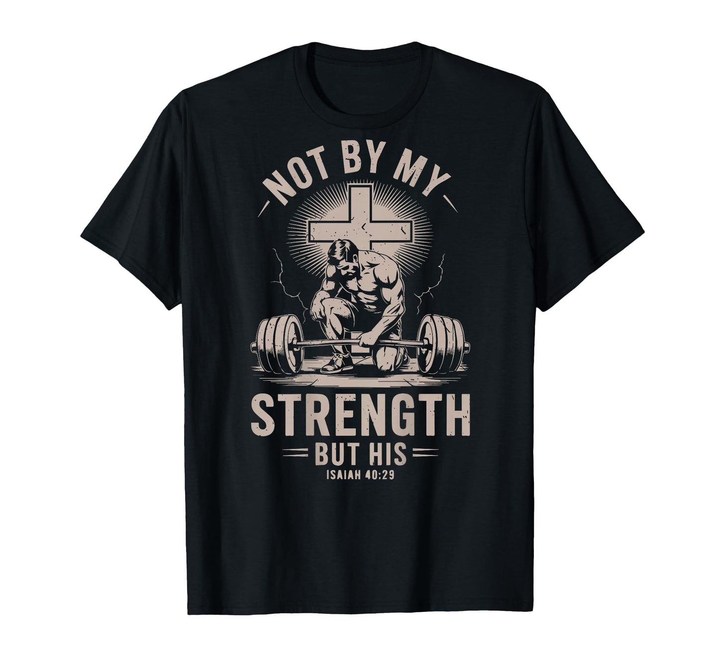 Not By My Strength But His Funny Christian Workout Gym Jesus T-Shirt